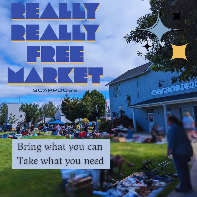 A flyer decorated with an image of a flea market. Text reads, "Really Really Free Market Scappoose. A community event where our household bounties are freely shared - a flea market where everything is free! Everyone is welcome to attend; no registration or